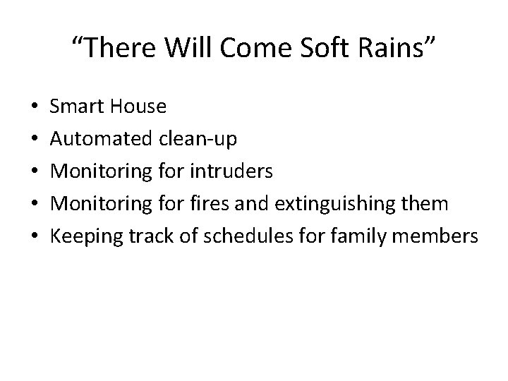 “There Will Come Soft Rains” • • • Smart House Automated clean-up Monitoring for