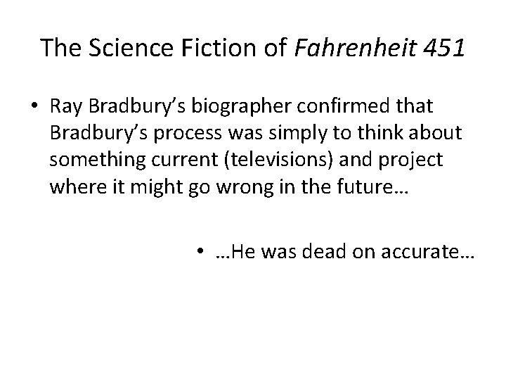 The Science Fiction of Fahrenheit 451 • Ray Bradbury’s biographer confirmed that Bradbury’s process