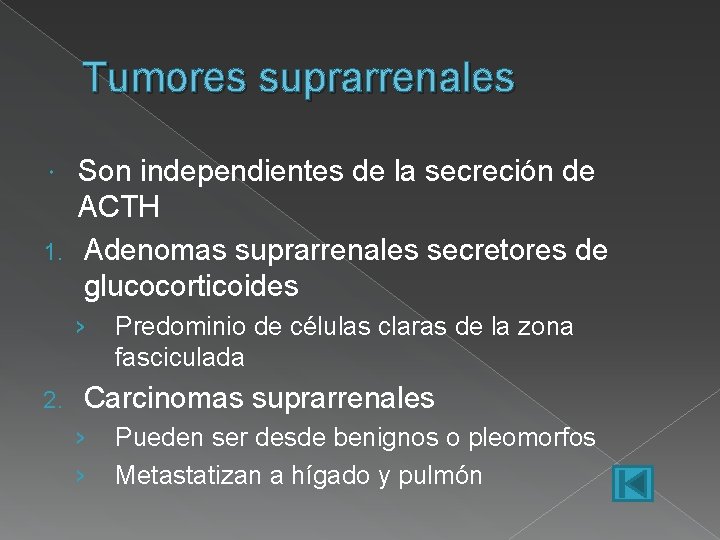 Tumores suprarrenales Son independientes de la secreción de ACTH 1. Adenomas suprarrenales secretores de