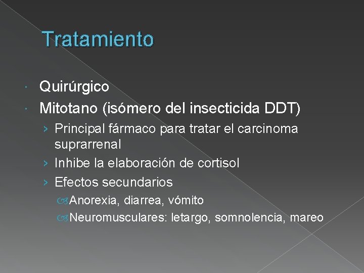 Tratamiento Quirúrgico Mitotano (isómero del insecticida DDT) › Principal fármaco para tratar el carcinoma