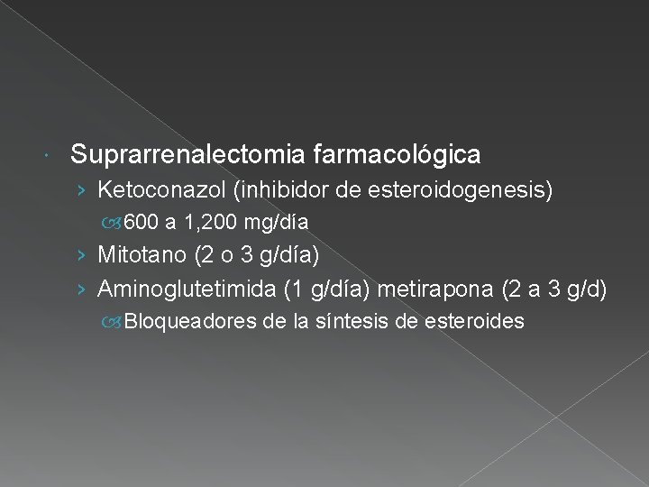  Suprarrenalectomia farmacológica › Ketoconazol (inhibidor de esteroidogenesis) 600 a 1, 200 mg/día ›