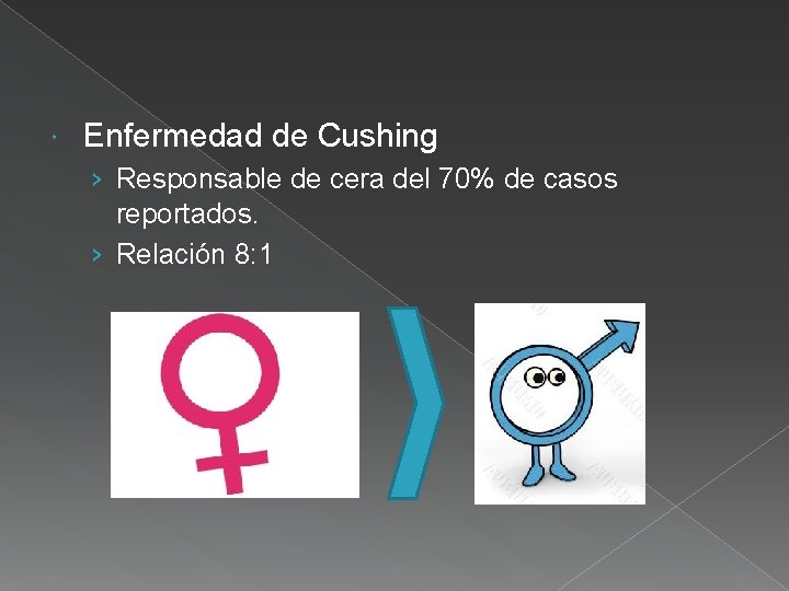  Enfermedad de Cushing › Responsable de cera del 70% de casos reportados. ›