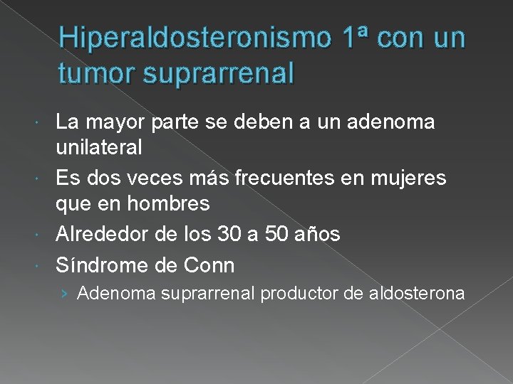 Hiperaldosteronismo 1ª con un tumor suprarrenal La mayor parte se deben a un adenoma