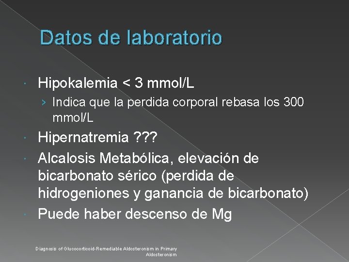 Datos de laboratorio Hipokalemia < 3 mmol/L › Indica que la perdida corporal rebasa