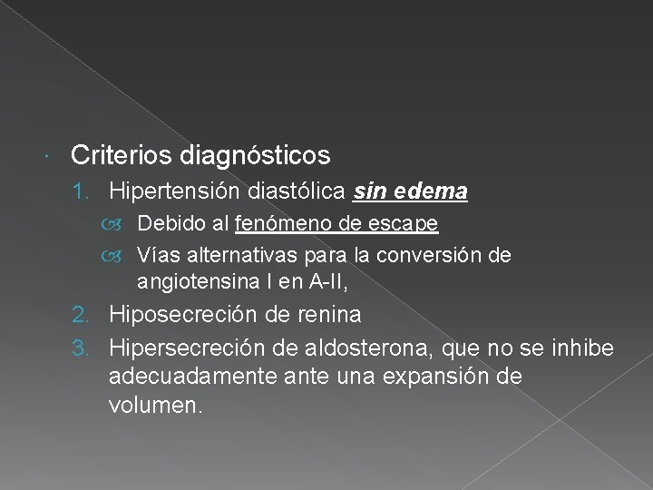  Criterios diagnósticos 1. Hipertensión diastólica sin edema Debido al fenómeno de escape Vías