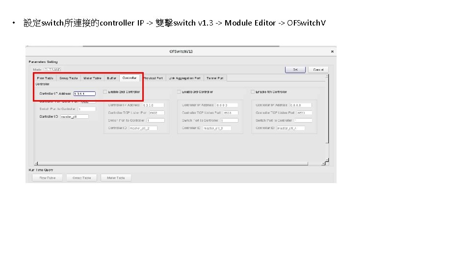  • 設定switch所連接的controller IP -> 雙擊switch v 1. 3 -> Module Editor -> OFSwitch.