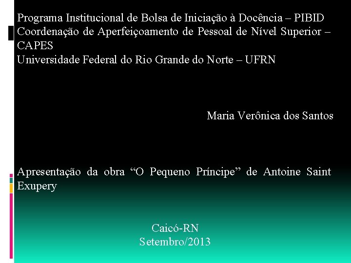 Programa Institucional de Bolsa de Iniciação à Docência – PIBID Coordenação de Aperfeiçoamento de