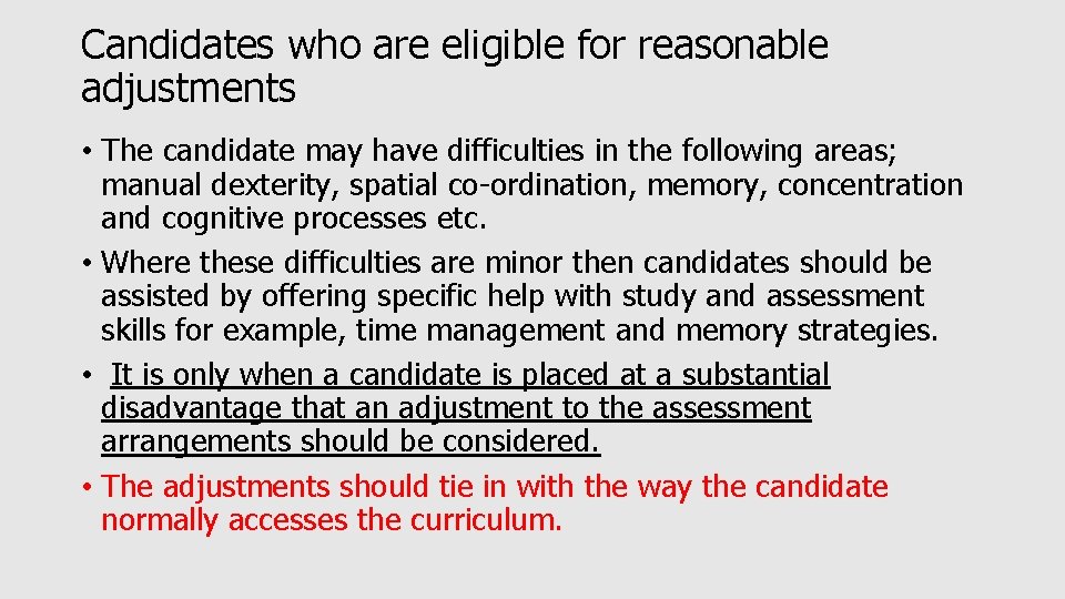 Candidates who are eligible for reasonable adjustments • The candidate may have difficulties in Candidates who are eligible for reasonable adjustments • The candidate may have difficulties in