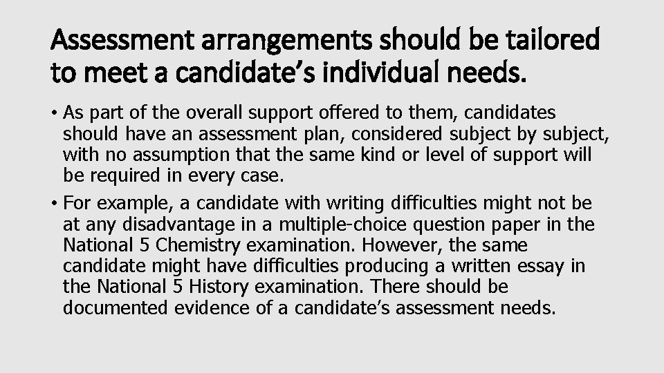 Assessment arrangements should be tailored to meet a candidate’s individual needs. • As part Assessment arrangements should be tailored to meet a candidate’s individual needs. • As part