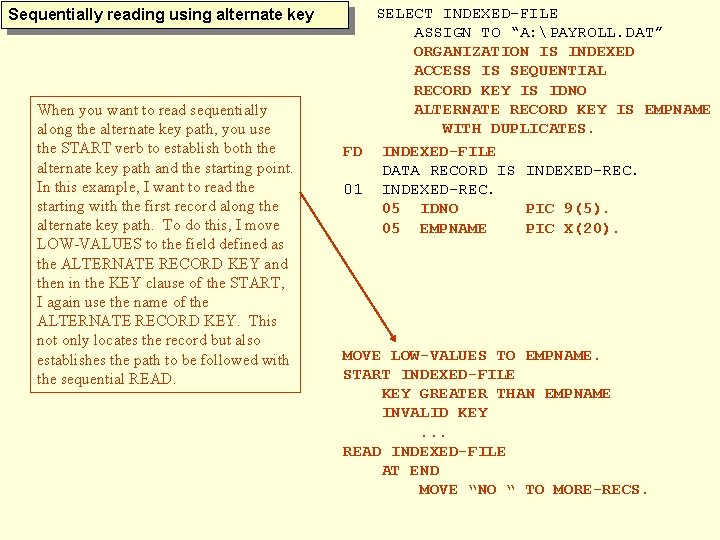 Sequentially reading using alternate key When you want to read sequentially along the alternate