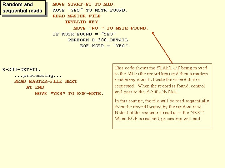 Random and sequential reads MOVE START-PT TO MID. MOVE "YES" TO MSTR-FOUND. READ MASTER-FILE