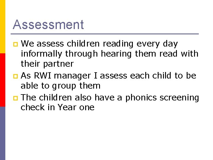 Assessment We assess children reading every day informally through hearing them read with their