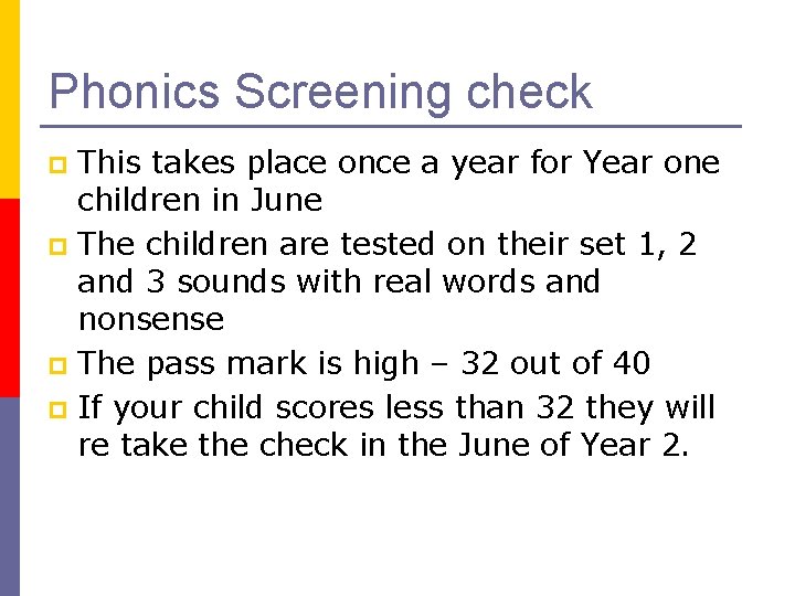 Phonics Screening check This takes place once a year for Year one children in
