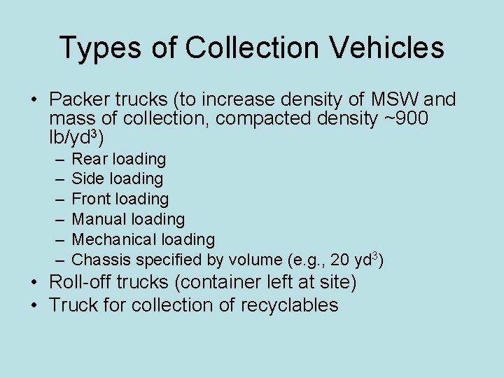 Types of Collection Vehicles • Packer trucks (to increase density of MSW and mass