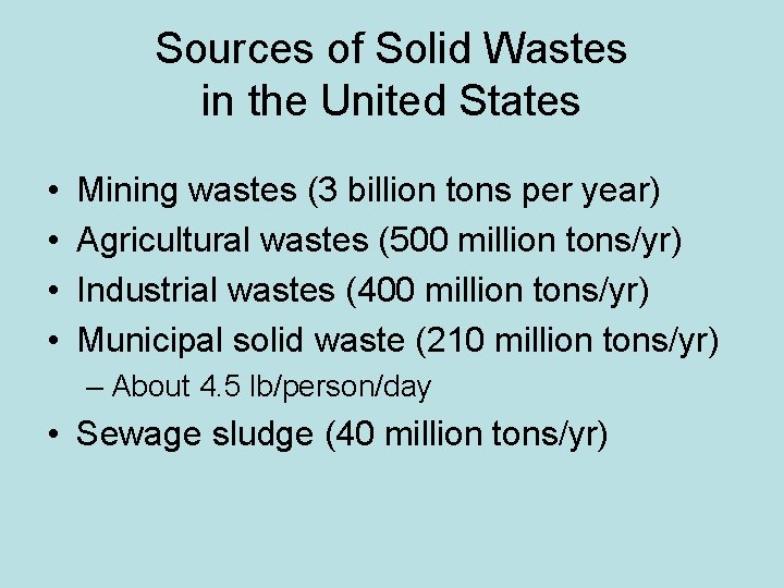 Sources of Solid Wastes in the United States • • Mining wastes (3 billion
