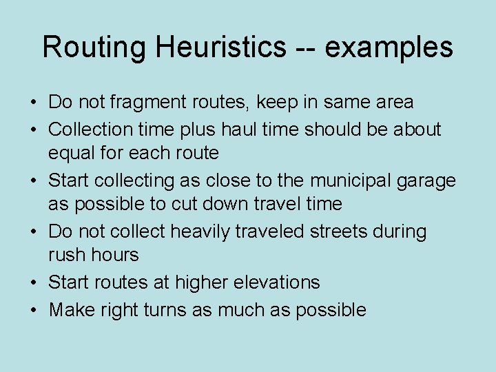 Routing Heuristics -- examples • Do not fragment routes, keep in same area •
