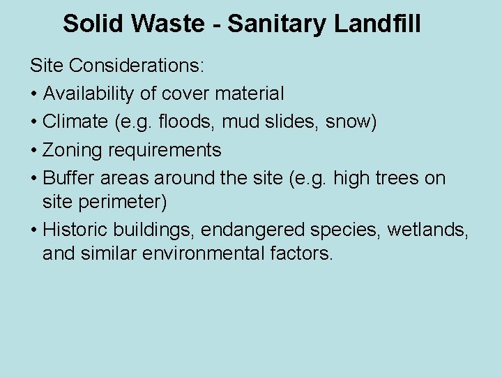 Solid Waste - Sanitary Landfill Site Considerations: • Availability of cover material • Climate