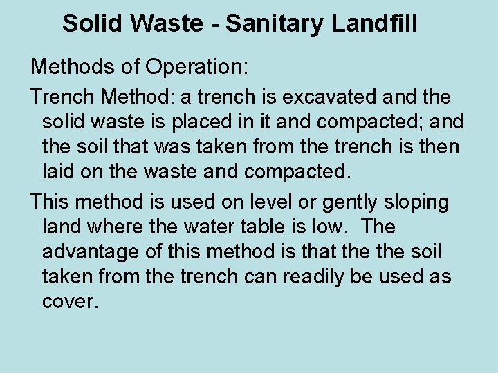 Solid Waste - Sanitary Landfill Methods of Operation: Trench Method: a trench is excavated