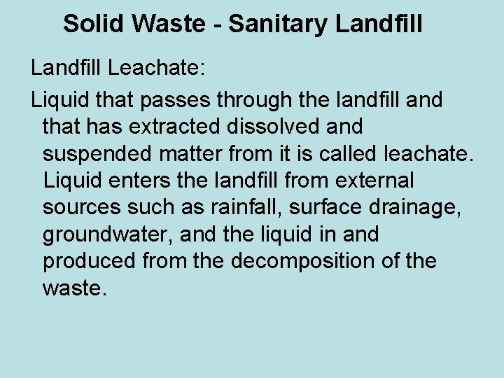 Solid Waste - Sanitary Landfill Leachate: Liquid that passes through the landfill and that