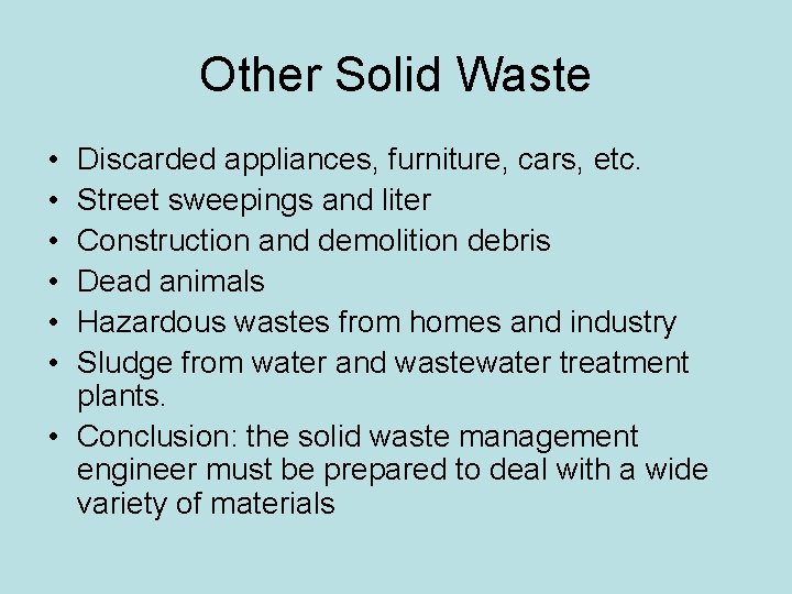 Other Solid Waste • • • Discarded appliances, furniture, cars, etc. Street sweepings and