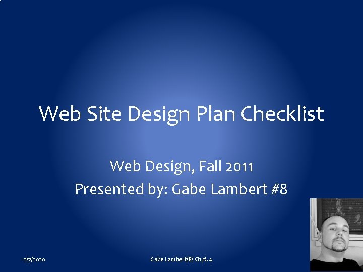 Web Site Design Plan Checklist Web Design, Fall 2011 Presented by: Gabe Lambert #8