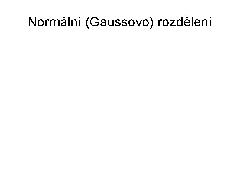 Normální (Gaussovo) rozdělení 