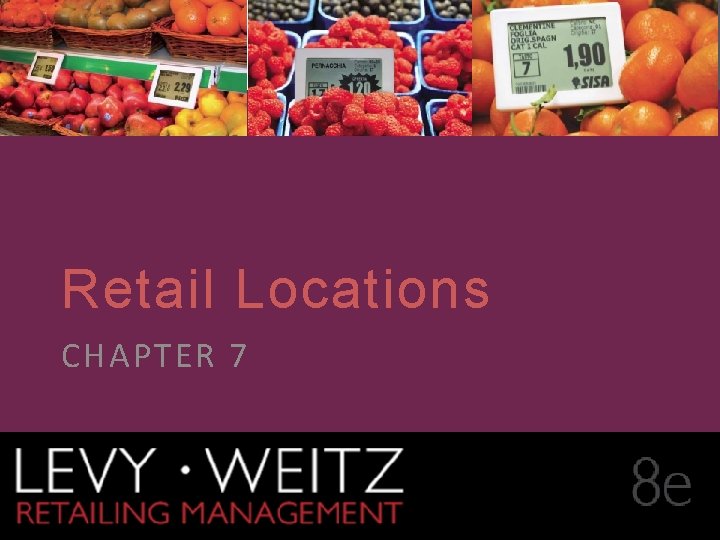 CHAPTER 1 2 7 Retail Locations CHAPTER 7 Retailing Management 8 e © The CHAPTER 1 2 7 Retail Locations CHAPTER 7 Retailing Management 8 e © The