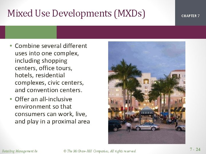 Mixed Use Developments (MXDs) CHAPTER 1 2 7 • Combine several different uses into Mixed Use Developments (MXDs) CHAPTER 1 2 7 • Combine several different uses into