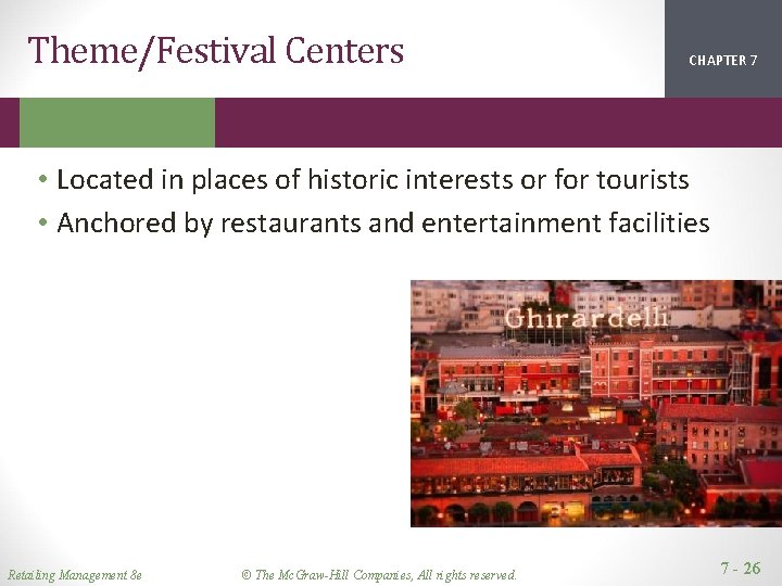 Theme/Festival Centers CHAPTER 1 2 7 • Located in places of historic interests or Theme/Festival Centers CHAPTER 1 2 7 • Located in places of historic interests or