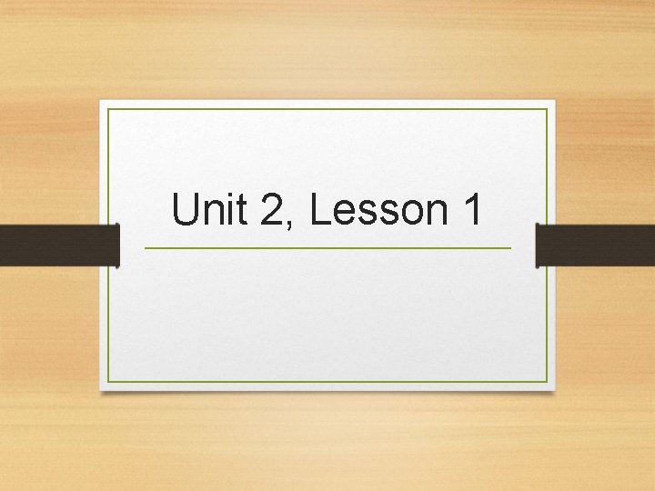 Unit 2, Lesson 1 