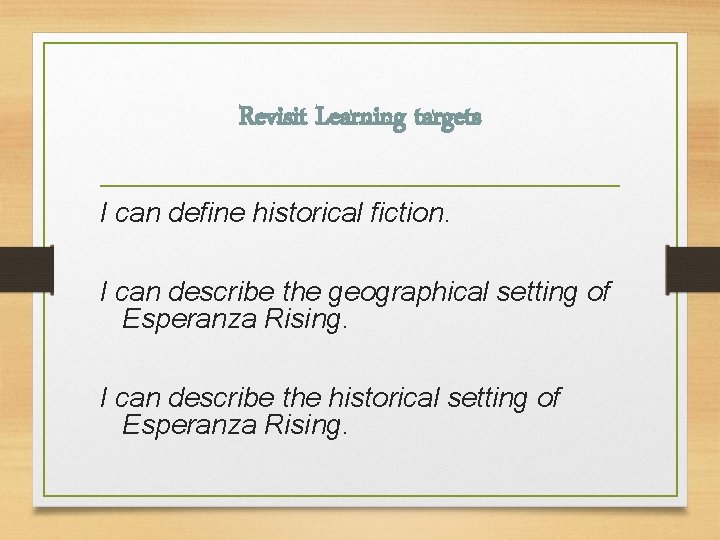 Revisit Learning targets I can define historical fiction. I can describe the geographical setting