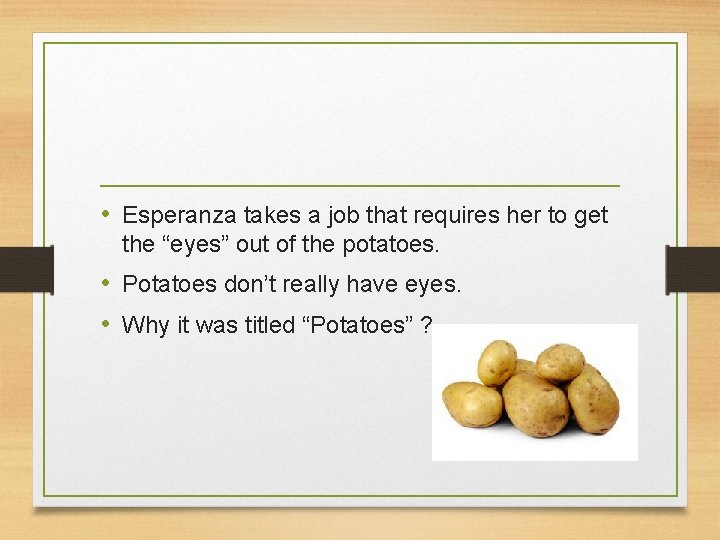  • Esperanza takes a job that requires her to get the “eyes” out