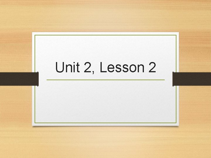 Unit 2, Lesson 2 