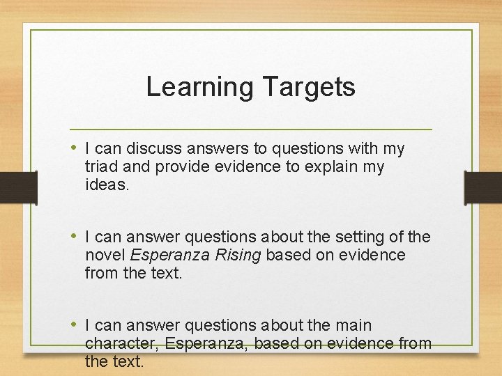 Learning Targets • I can discuss answers to questions with my triad and provide