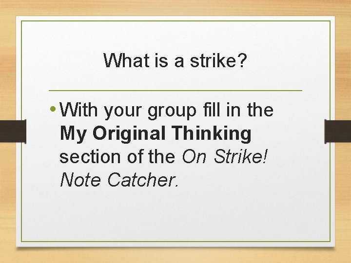 What is a strike? • With your group fill in the My Original Thinking