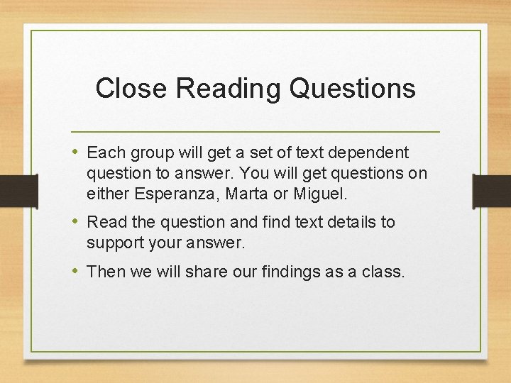Close Reading Questions • Each group will get a set of text dependent question