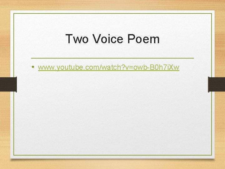 Two Voice Poem • www. youtube. com/watch? v=owb-B 0 h 7 i. Xw 