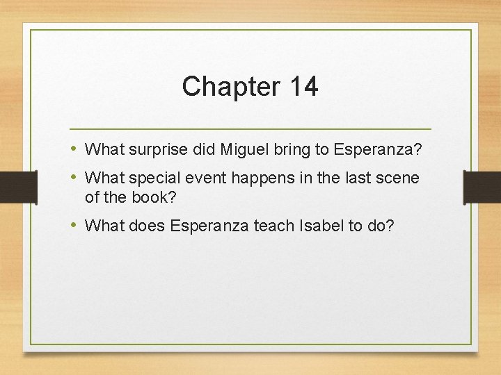 Chapter 14 • What surprise did Miguel bring to Esperanza? • What special event