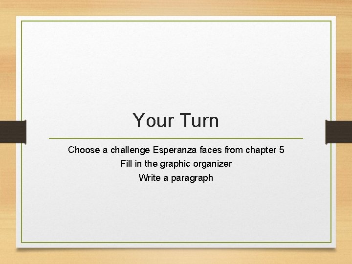 Your Turn Choose a challenge Esperanza faces from chapter 5 Fill in the graphic