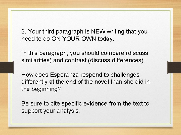  3. Your third paragraph is NEW writing that you need to do ON