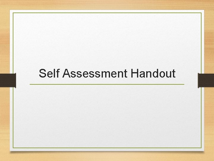 Self Assessment Handout 