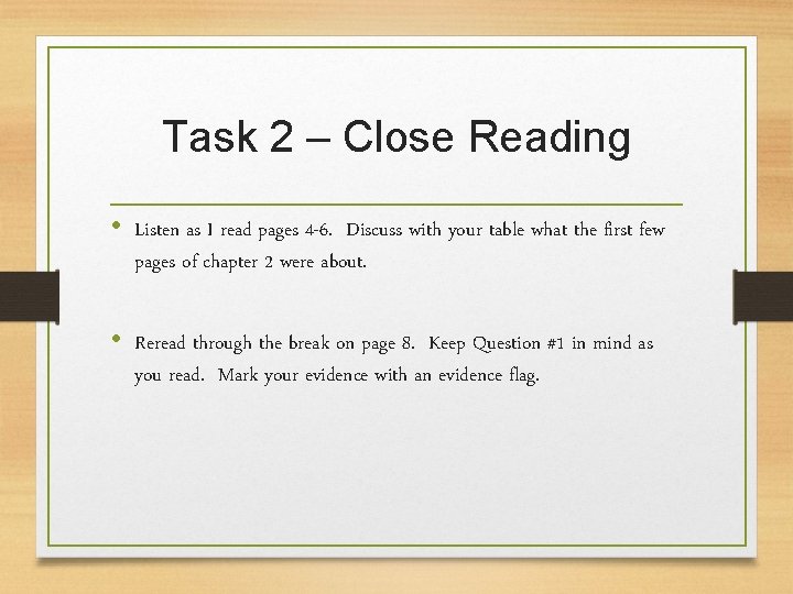 Task 2 – Close Reading • Listen as I read pages 4 -6. Discuss