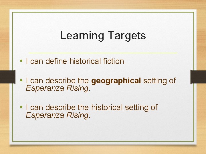 Learning Targets • I can define historical fiction. • I can describe the geographical