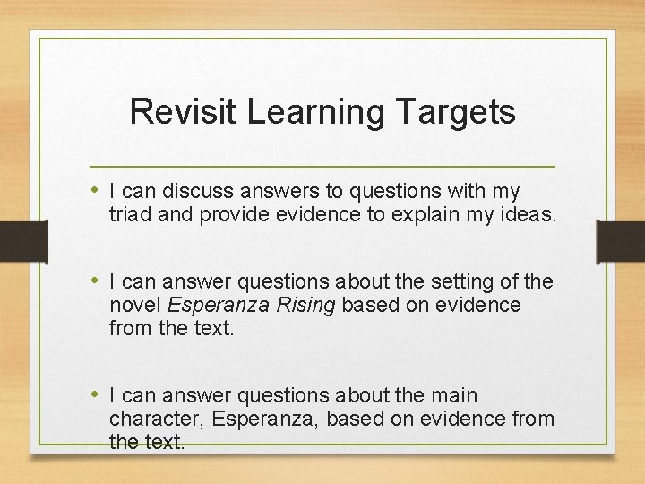 Revisit Learning Targets • I can discuss answers to questions with my triad and