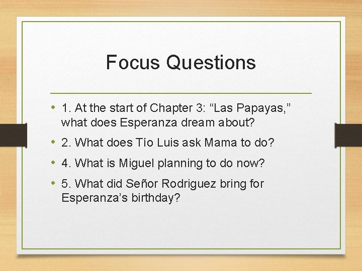 Focus Questions • 1. At the start of Chapter 3: “Las Papayas, ” what