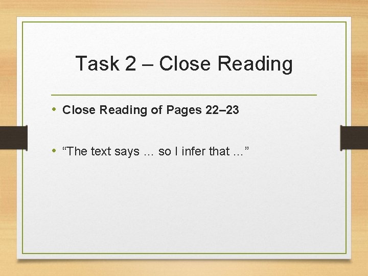 Task 2 – Close Reading • Close Reading of Pages 22– 23 • “The
