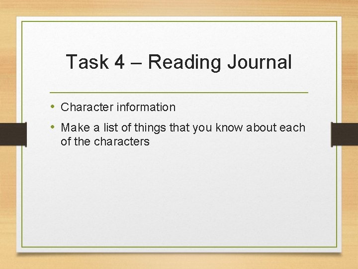 Task 4 – Reading Journal • Character information • Make a list of things