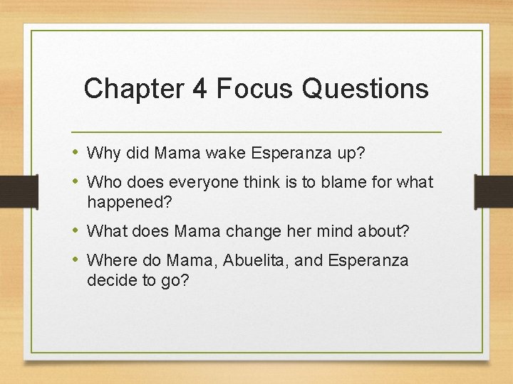 Chapter 4 Focus Questions • Why did Mama wake Esperanza up? • Who does