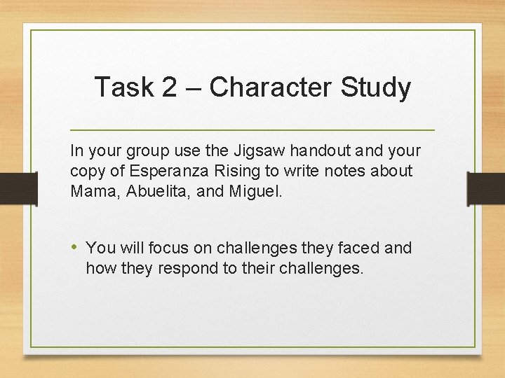 Task 2 – Character Study In your group use the Jigsaw handout and your