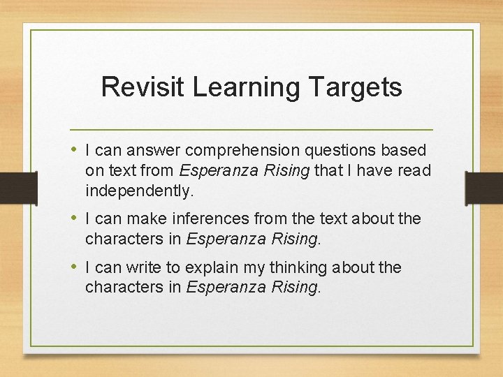 Revisit Learning Targets • I can answer comprehension questions based on text from Esperanza